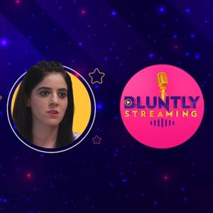 Bluntly streaming  with Sumedha