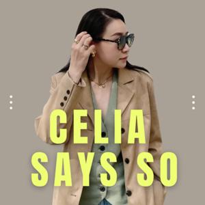 Celia says so 犀利說了算