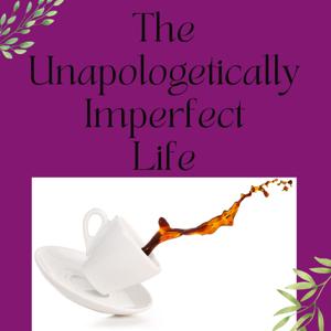 Unapologetically Imperfect
