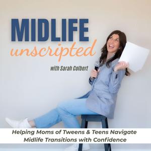Midlife Unscripted | Midlife Mom, Confidence in Midlife, Rediscover Yourself, Motherhood Transition, Self-Growth for Moms
