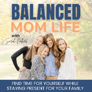 Balanced Mom Life | time management, mom guilt, decision-making, life balance, self-care