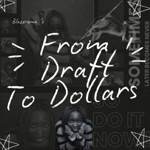 From Draft to Dollars