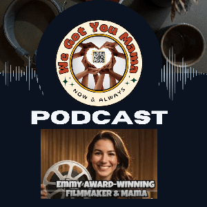 We Got You Mama Podcast