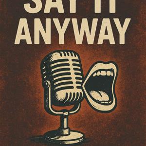 Say It Anyway