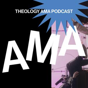 Theology AMA