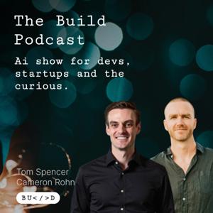 The Build - Ai dev and product show.