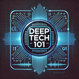 DeepTech 101 Podcast