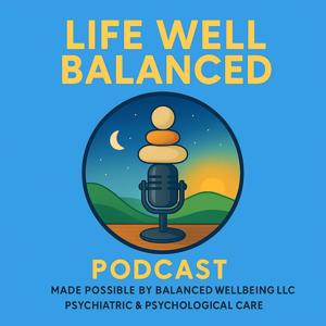 Life Well Balanced Podcast