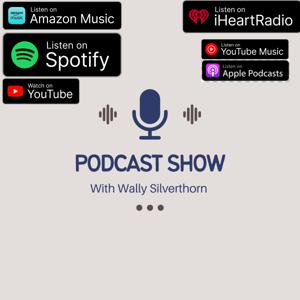 Podcast show With Wally Silverthorn