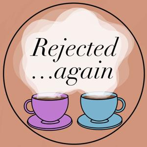 The Rejected...again Podcast
