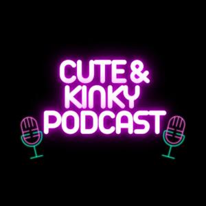 Cute Kinky Podcast