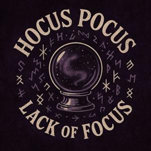 Hocus Pocus Lack Of Focus