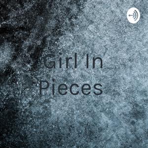 Girl In Pieces