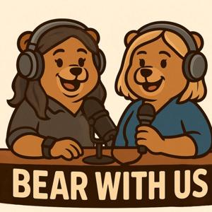 Bear With Us Podcast