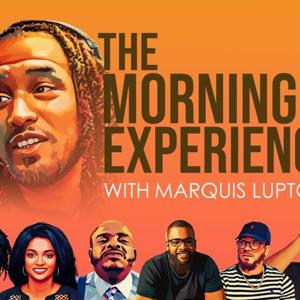 The Mornin' Experience W/ Marquis Lupton