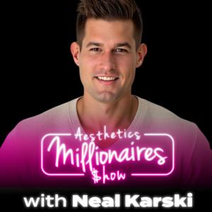 Aesthetics Millionaires Show with Neal Karski