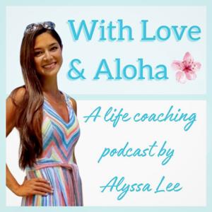 With Love and Aloha - A Life Coaching Podcast