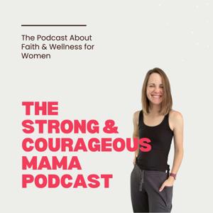 The Strong & Courageous Mama