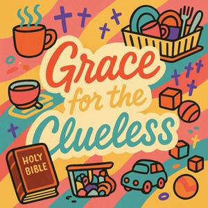 Grace for the Clueless