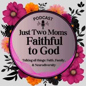 Just Two Moms Faithful To God