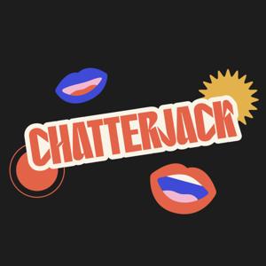 Chatterjack Podcast