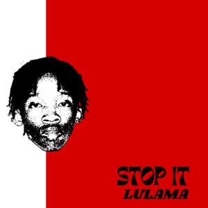 stop it lulama