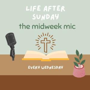 Life After Sunday: The Midweek Mic