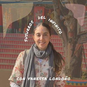 Susurros del Infinito con Vanessa Londoño