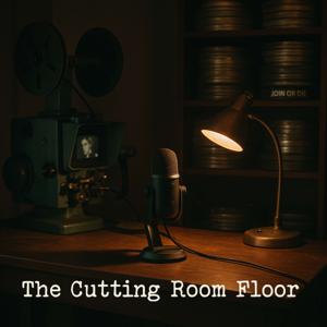 The Cutting Room Floor
