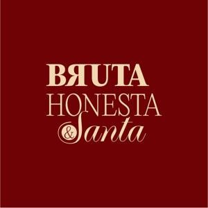 Bruta Honesta & Santa