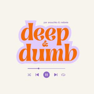 Deep & dumb