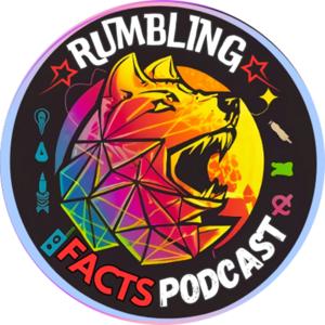 Rumbling Facts Podcast