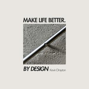 Make Life Better. By Design