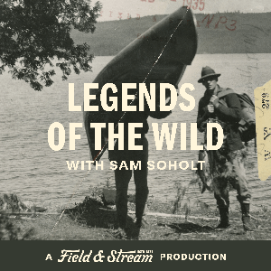 Legends of the Wild, A Field And Stream Production