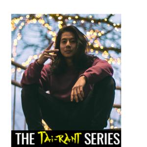 The Tai-Rant Series