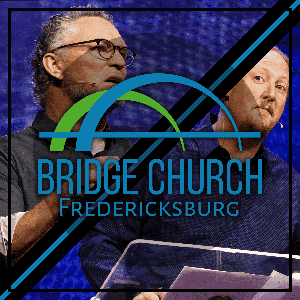 Bridge Church Fredericksburg Sermons