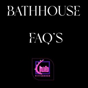 Bathhouse FAQ's