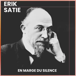 Satie, en marge du silence