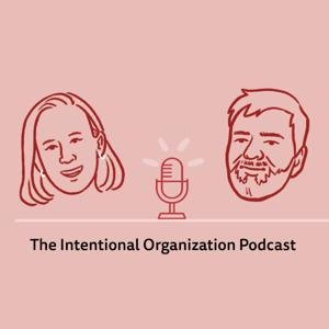 The Intentional Organization Podcast