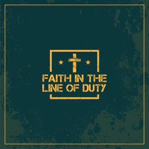 Faith In The Line Of Duty