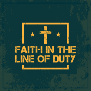 Faith In The Line Of Duty