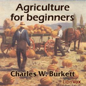 Agriculture for Beginners by Charles William Burkett (1873 - 1962)
