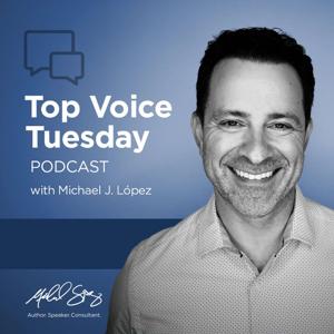 Top Voice Tuesday with Michael J. López
