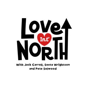 Love in t’ North Podcast