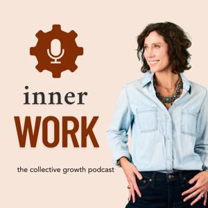The Collective Growth Podcast: Inner Work