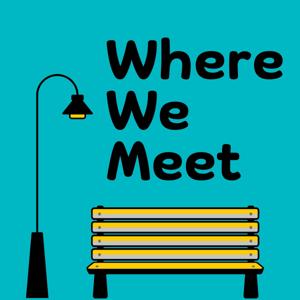 Where We Meet Podcast