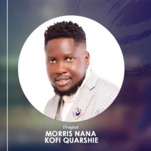 The Prophet Morris Nana Kofi Quarshie's Podcasts