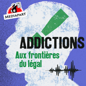 Addictions. Aux frontières du légal by Mediapart