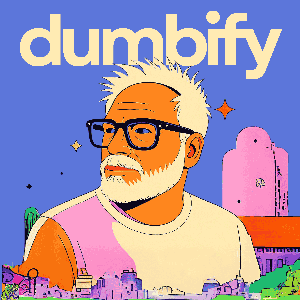 Dumbify — Get Smarter by Thinking Dumber