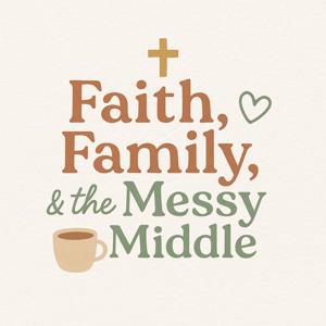 Faith,family,and the messy middle